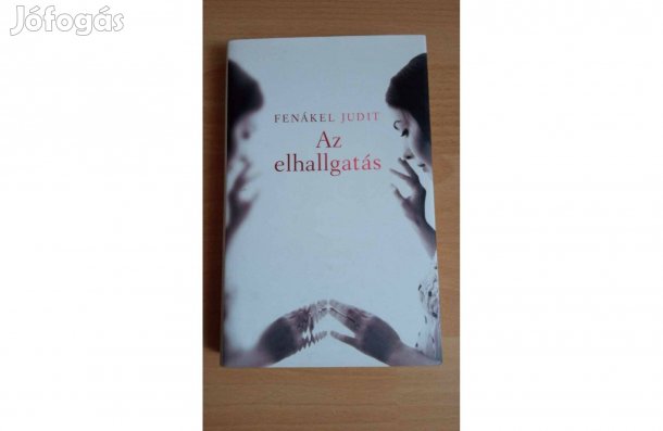 Fenákel Judit Az elhallgatás új könyv 400Ft