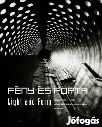 Fény és forma - Modern építészet és fotó 1927-1950 / Light and Form