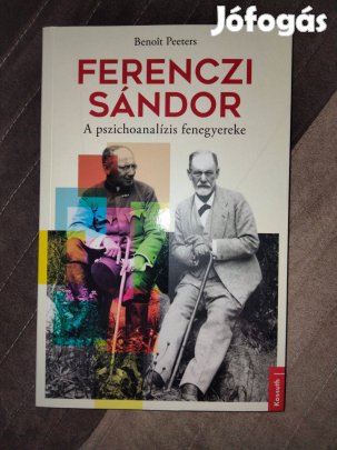 Ferenczi Sándor - A pszichoanalízis fenegyereke
