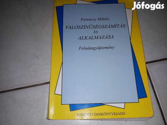 Ferenczy Miklós -Valószínűségszámítás és alkalmazása Feladatgyűjtemény