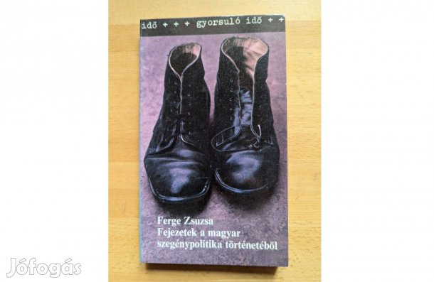 Ferge Zsuzsa: Fejezetek a magyar szegénypolitika történetéből * 1986 *