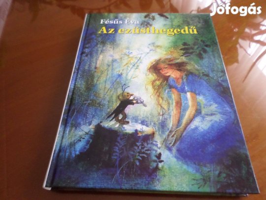 Fésüs Éva Az ezüst hegedű, Csomor Katalin rajz. Gyermekkönyv