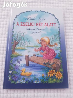 Fésűs Éva - A zselici rét alatt - Mesekönyv új