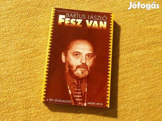 Fesz van. A Hit Gyülekezete másik arca - Bartus László