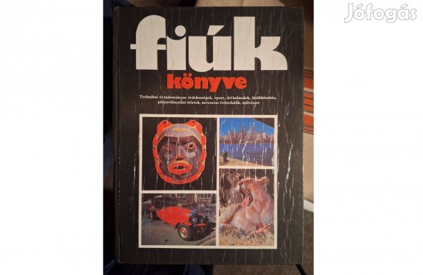 Fiúk könyve Technika és tudományos érdekességek, sport, úti kalandok