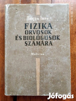 Fizika orvosok és biológusok számára Tarján Imre