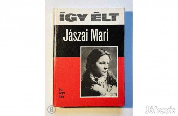Földes Anna: Így élt Jászai Mari - - - (Csak személyesen!)