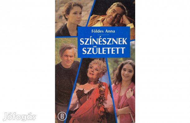Földes Anna: Színésznek született - - - (Csak személyesen!)