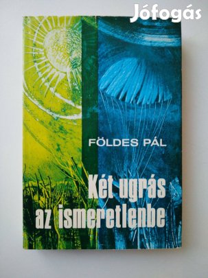 Földes Pál - Két ugrás az ismeretlenbe / Szőnyi Márton élete