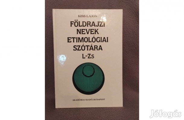 Földrajzi Nevek Etimológiai Szótára L-Zs-Kiss Lajos