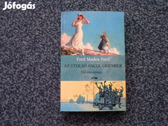 Ford Madox Ford - Az utolsó angol úriember III. Túl mindenen