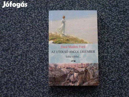 Ford Madox Ford - Az utolsó angol úriember II. Soha többé
