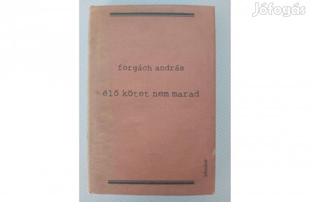 Forgách András: Élő kötet nem marad