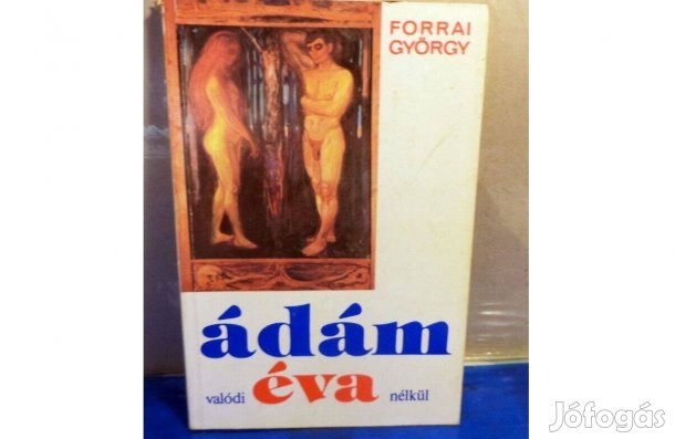 Forrai György: Ádám valódi Éva nélkül