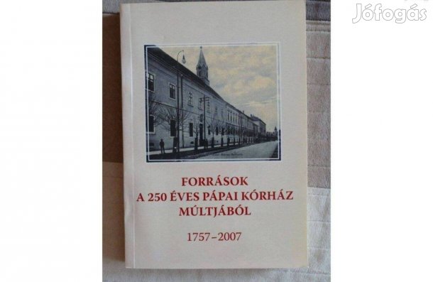 Források a 250 éves pápai kórház múltjából 1757-2007