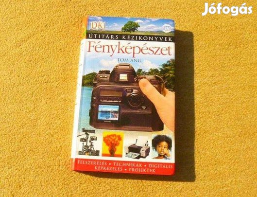 Fotó. Fényképészet - Tom Ang - (Új könyv)