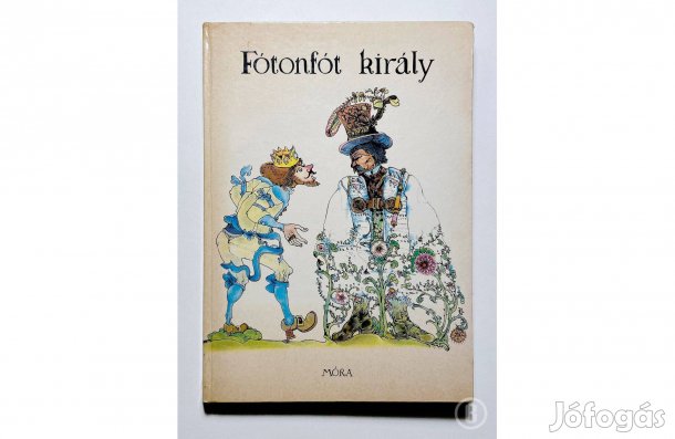 Fótonfót király /szerk. Dömötör Ákos - - - (Csak személyesen!)