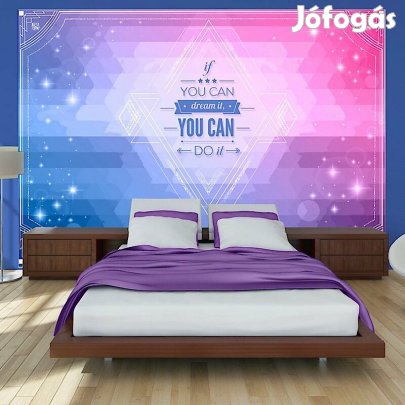 Fotótapéta - Ha meg tudod álmodni, meg tudod csinálni!