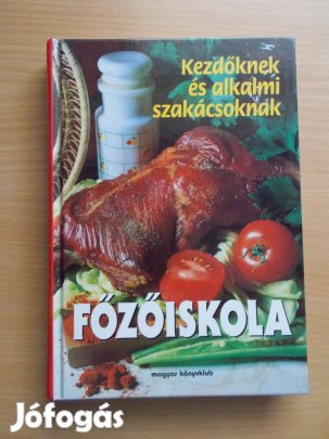 Főzőiskola - Kezdőknek és alkalmi szakácsoknak