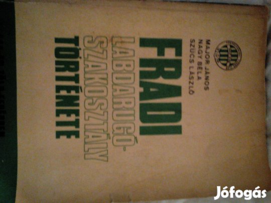 Fradi labdarúgó-szakosztály története - 444-en zöld fehérben - eladó!