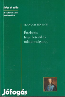 François de Salignac de La Mothe-Fénelon: Értekezés Isten létéről és t