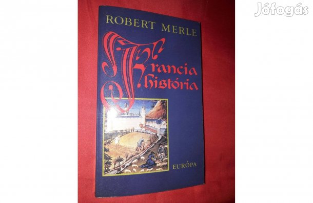 Francia história, írta: Robert Merle, vadonatúj