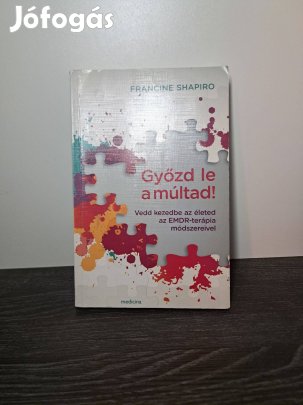 Francine Shapiro: Győzd le a múltad!