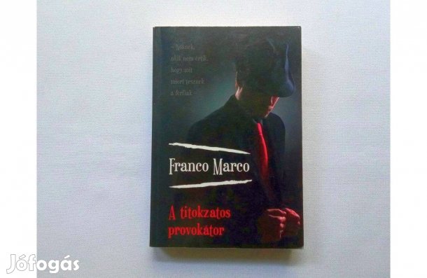 Franco Marco: A titokzatos provokátor * Nők pasiszemmel * 450 Ft