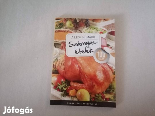 Frank Júlia:A legfinomabb-Szárnyasételek című Új könyve eladó !