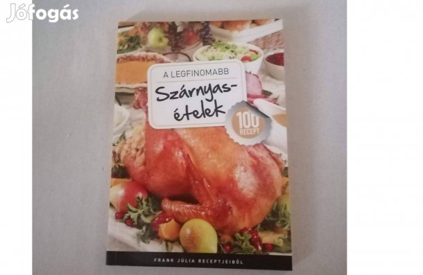 Frank Júlia:A legfinomabb-Szárnyasételek című Új könyve eladó !