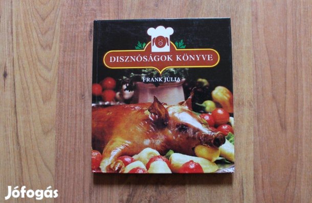 Frank Júlia - Disznóságok könyve ( szakácskönyv )