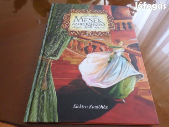 Fráter Zoltán Mesék Az Operaházból Szegedi Katalin rajz. Gyermekkönyv