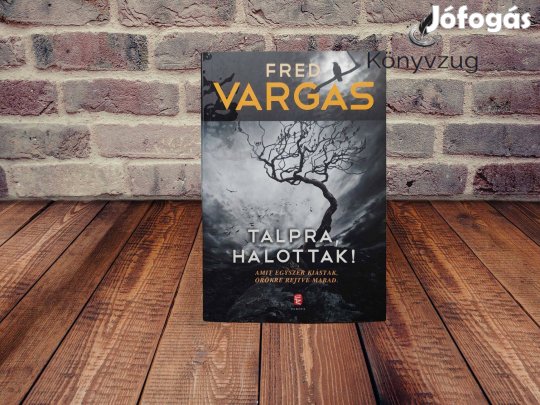 Fred Vargas - Talpra, halottak!