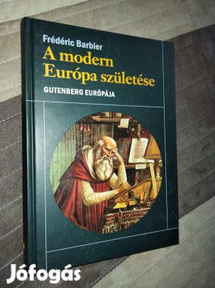 Frédéric Barbier A modern Európa születése - Gutenberg Európája