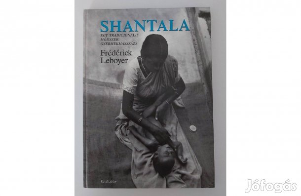 Frédérick Leboyer: Shantala (Egy tradicionális módszer:gyermekmasszázs