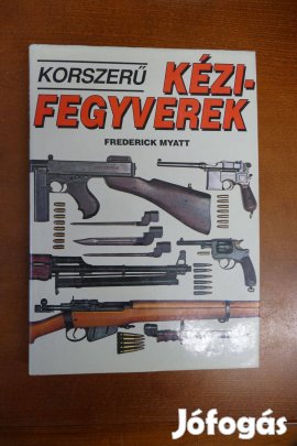 Frederick Myatt - Korszerű kézifegyverek