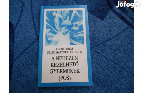 Fredi Ehrat-Felix Mattmüller-Frick:A nehezen kezelhető gyermekek