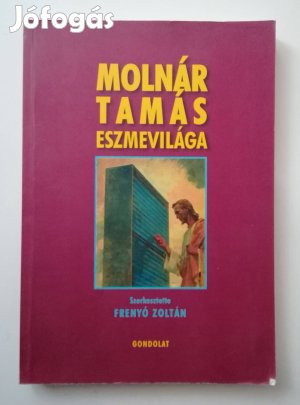 Frenyó Zoltán (szerk.) - Molnár Tamás eszmevilága /dedikált