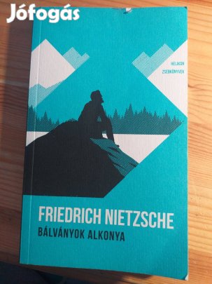 Friedrich Nietzsche: Bálványok alkonya