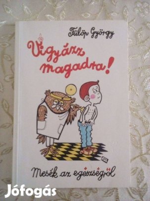 Fülöp György: Vigyázz magadra!