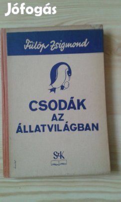 Fülöp Zsigmond: Csodák az állatvilágban