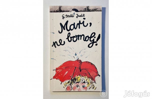 G. Szabó Judit: Mari, ne bomolj! - - - (Csak személyesen!)