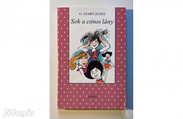 G. Szabó Judit: Sok a csinos lány - - - (Csak személyesen!)