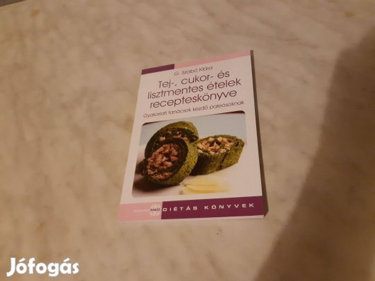 G. Szabó Klára: Tej-, cukor- és lisztmentes ételek recepteskönyve 1 60
