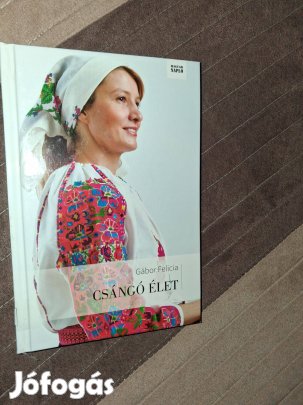 Gábor Felicia - Csángó élet