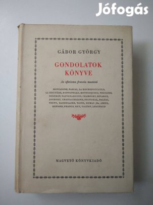 Gábor György (szerk.) - Gondolatok könyve / Az aforizma francia meste