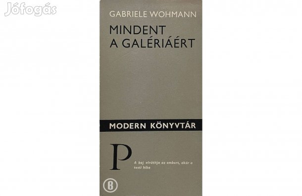 Gabriele Wohmann: Mindent a galériáért - - - (Csak személyesen!)