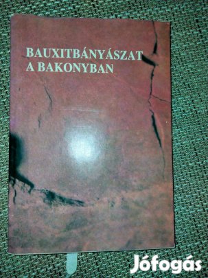 Gádori Vilmos Szepeshegyi István (szerk.) Bauxitbányászat a Bakonyban