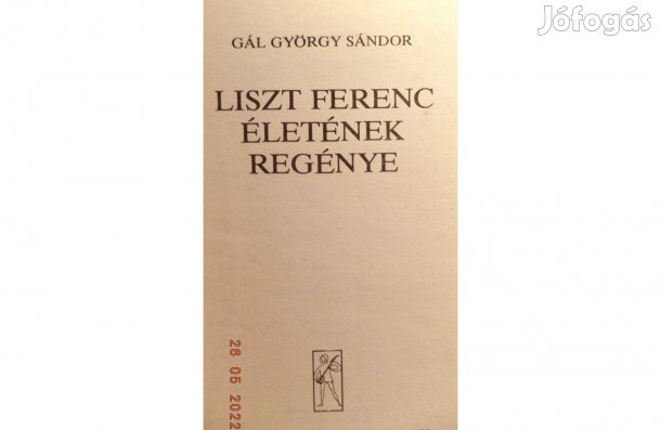 Gál György Sándor: Liszt Ferenc életének regénye