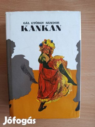 Gál György Sándor : Kánkán ( Jacques Offenbach életregénye )